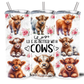 BETTER WITH COWS 20OZ INSULATED TUMBLER